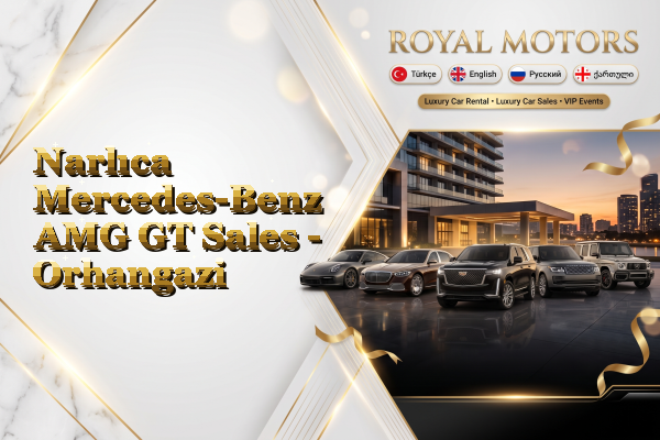 Narlıca Mercedes-Benz AMG GT Sales - Orhangazi