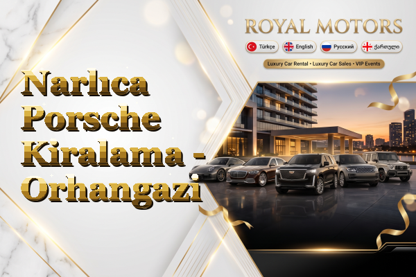 Narlıca Porsche Kiralama - Orhangazi