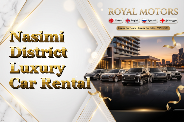 Nasimi District Luxury Car Rental