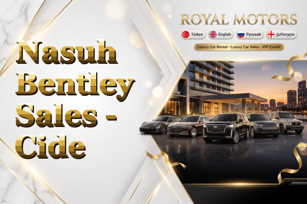 Nasuh Bentley Sales - Cide