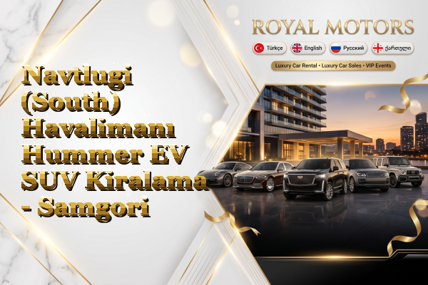 Navtlugi (South) Havalimanı Hummer EV SUV Kiralama - Samgori