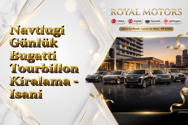 Navtlugi Günlük Bugatti Tourbillon Kiralama - Isani