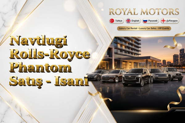 Navtlugi Rolls-Royce Phantom Satış - Isani
