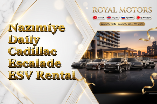 Nazımiye Daily Cadillac Escalade ESV Rental