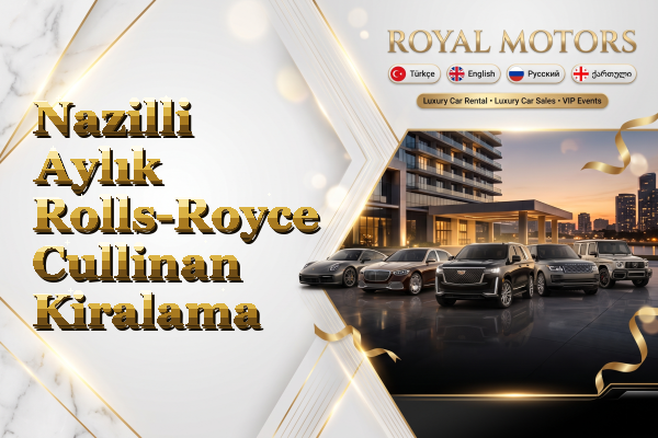 Nazilli Aylık Rolls-Royce Cullinan Kiralama