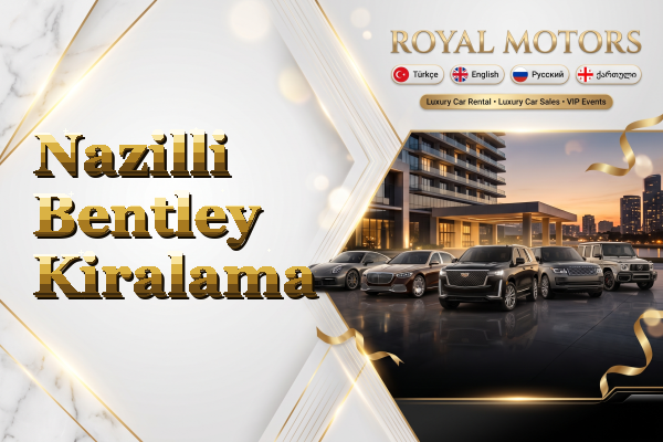 Nazilli Bentley Kiralama