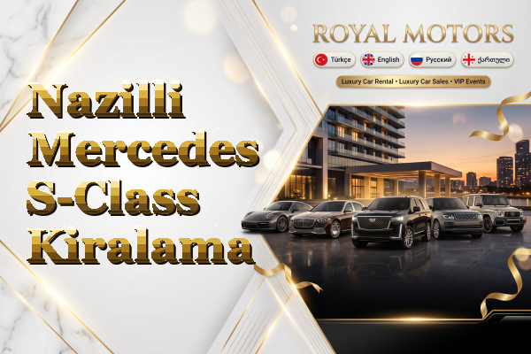 Nazilli Mercedes S-Class Kiralama