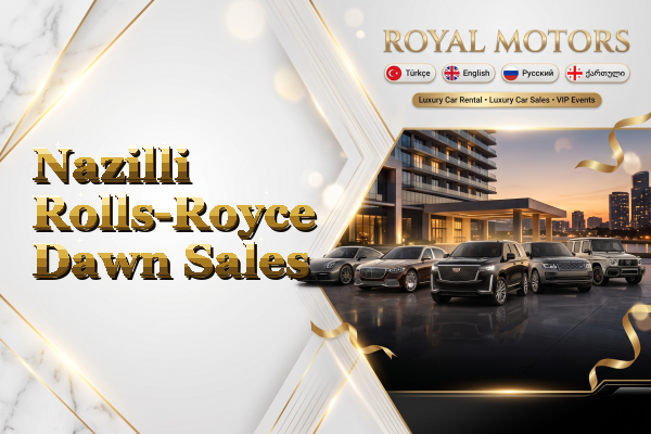 Nazilli Rolls-Royce Dawn Sales