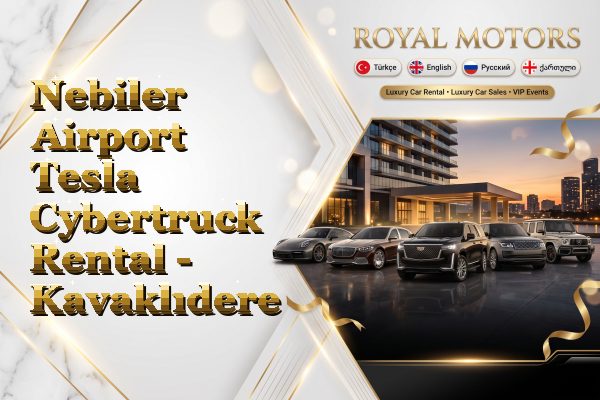 Nebiler Airport Tesla Cybertruck Rental - Kavaklıdere