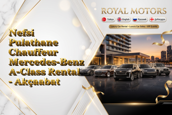Nefsi Pulathane Chauffeur Mercedes-Benz A-Class Rental - Akçaabat