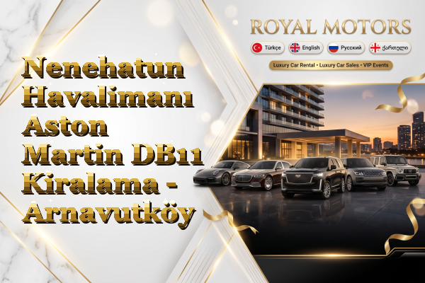 Nenehatun Havalimanı Aston Martin DB11 Kiralama - Arnavutköy