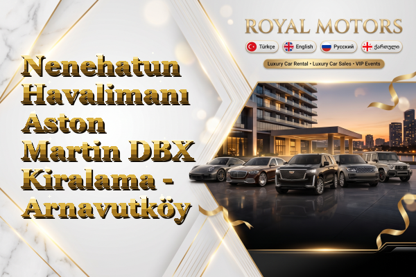 Nenehatun Havalimanı Aston Martin DBX Kiralama - Arnavutköy