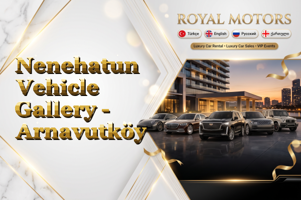 Nenehatun Vehicle Gallery - Arnavutköy