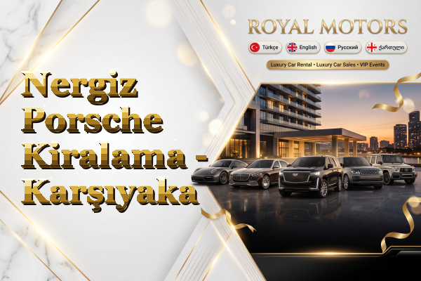 Nergiz Porsche Kiralama - Karşıyaka