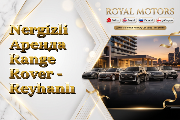Nergizli Аренда Range Rover - Reyhanlı