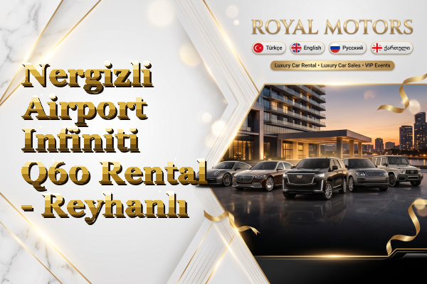 Nergizli Airport Infiniti Q60 Rental - Reyhanlı