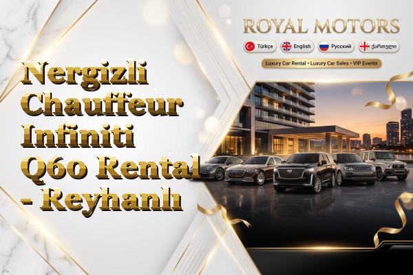 Nergizli Chauffeur Infiniti Q60 Rental - Reyhanlı