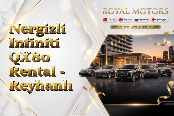 Nergizli Infiniti QX80 Rental - Reyhanlı