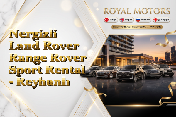 Nergizli Land Rover Range Rover Sport Rental - Reyhanlı