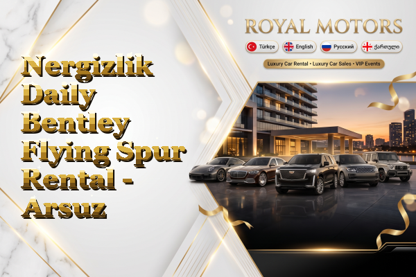 Nergizlik Daily Bentley Flying Spur Rental - Arsuz
