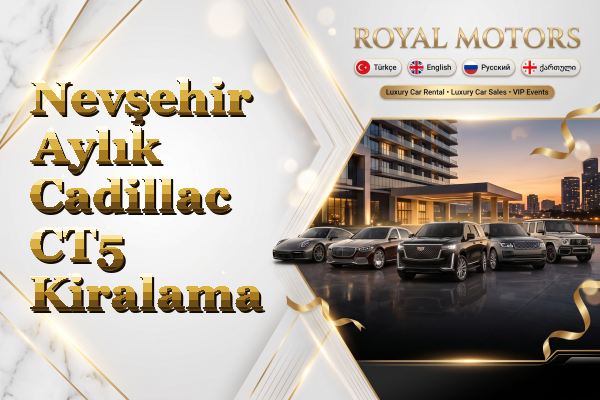 Nevşehir Aylık Cadillac CT5 Kiralama