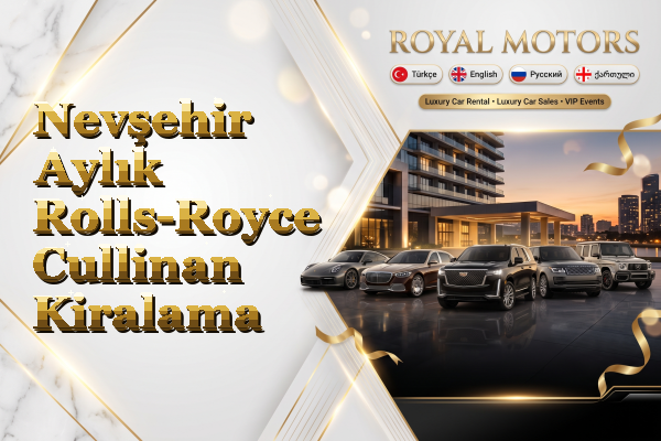 Nevşehir Aylık Rolls-Royce Cullinan Kiralama