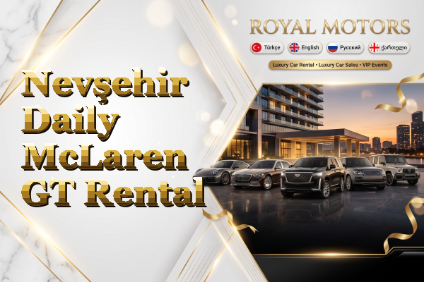 Nevşehir Daily McLaren GT Rental