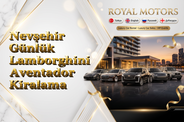 Nevşehir Günlük Lamborghini Aventador Kiralama