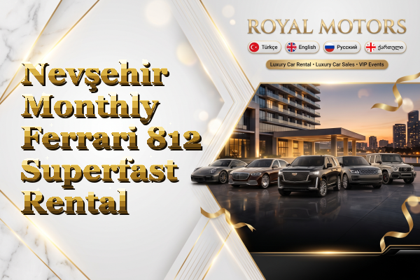 Nevşehir Monthly Ferrari 812 Superfast Rental