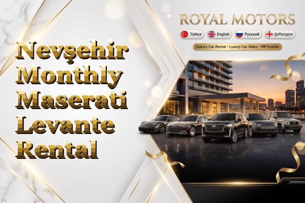 Nevşehir Monthly Maserati Levante Rental