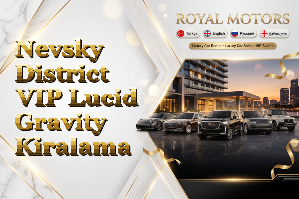 Nevsky District VIP Lucid Gravity Kiralama