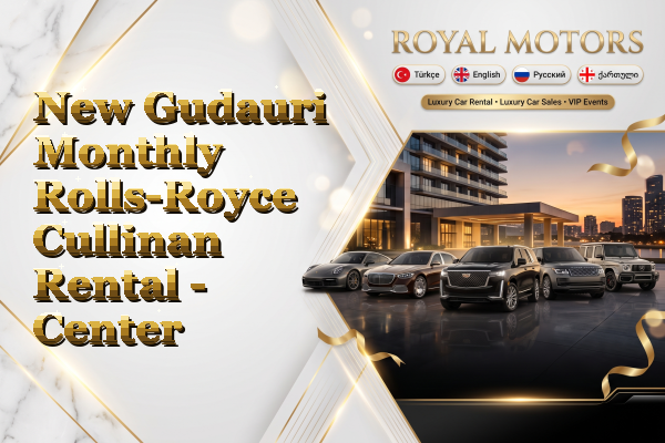 New Gudauri Monthly Rolls-Royce Cullinan Rental - Center