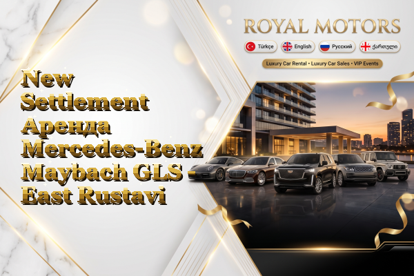 New Settlement Аренда Mercedes-Benz Maybach GLS - East Rustavi