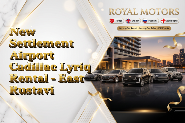 New Settlement Airport Cadillac Lyriq Rental - East Rustavi