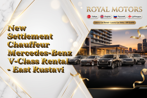 New Settlement Chauffeur Mercedes-Benz V-Class Rental - East Rustavi