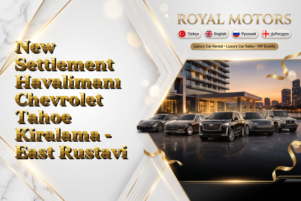 New Settlement Havalimanı Chevrolet Tahoe Kiralama - East Rustavi