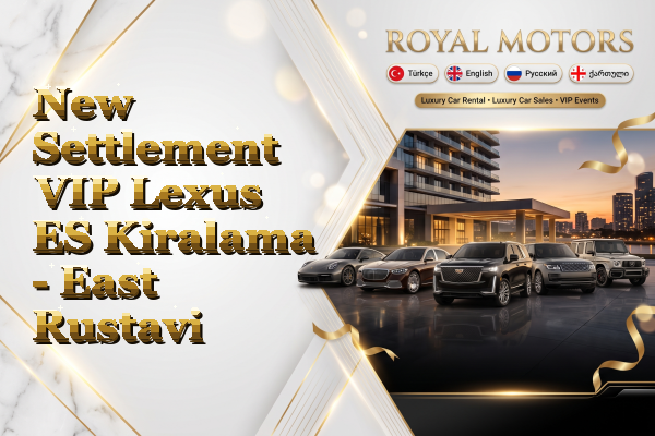 New Settlement VIP Lexus ES Kiralama - East Rustavi