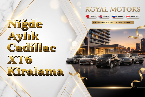 Niğde Aylık Cadillac XT6 Kiralama