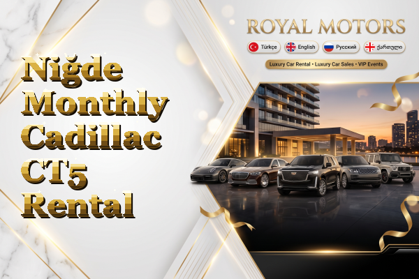 Niğde Monthly Cadillac CT5 Rental