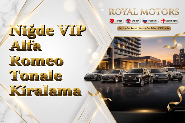 Niğde VIP Alfa Romeo Tonale Kiralama