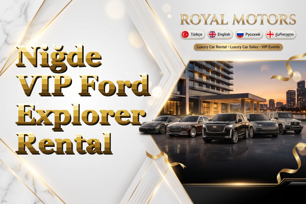 Niğde VIP Ford Explorer Rental