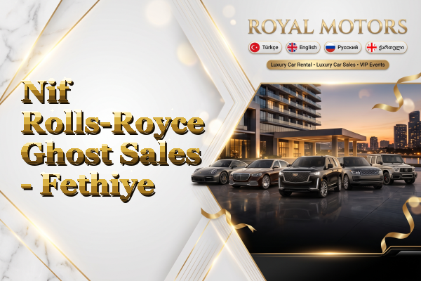 Nif Rolls-Royce Ghost Sales - Fethiye