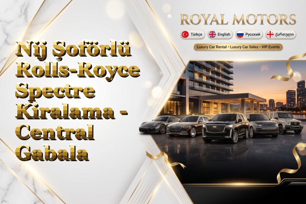 Nij Şoförlü Rolls-Royce Spectre Kiralama - Central Gabala
