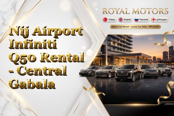 Nij Airport Infiniti Q50 Rental - Central Gabala