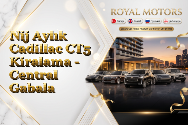 Nij Aylık Cadillac CT5 Kiralama - Central Gabala
