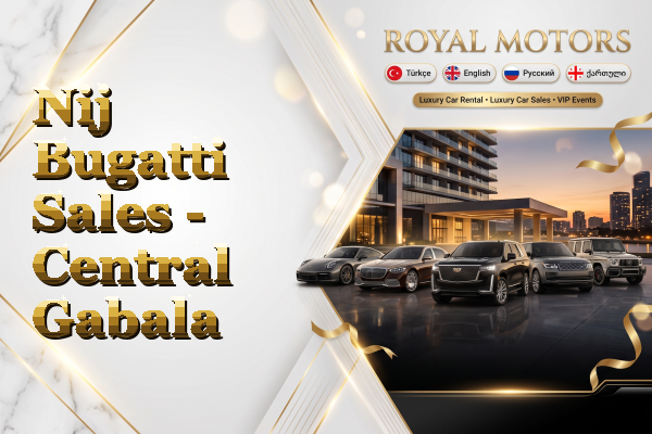 Nij Bugatti Sales - Central Gabala