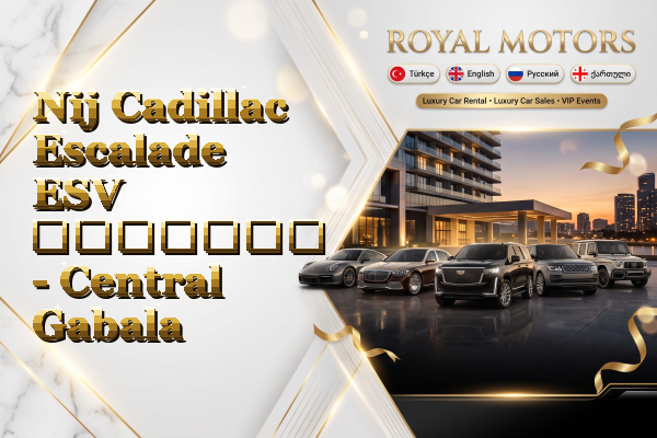 Nij Cadillac Escalade ESV გაყიდვა - Central Gabala