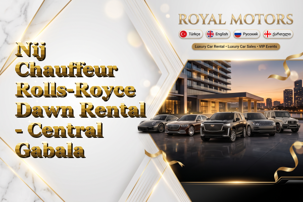 Nij Chauffeur Rolls-Royce Dawn Rental - Central Gabala