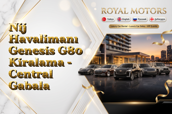 Nij Havalimanı Genesis G80 Kiralama - Central Gabala
