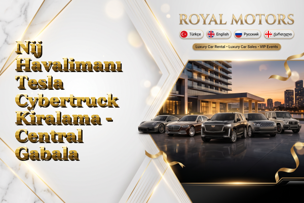 Nij Havalimanı Tesla Cybertruck Kiralama - Central Gabala